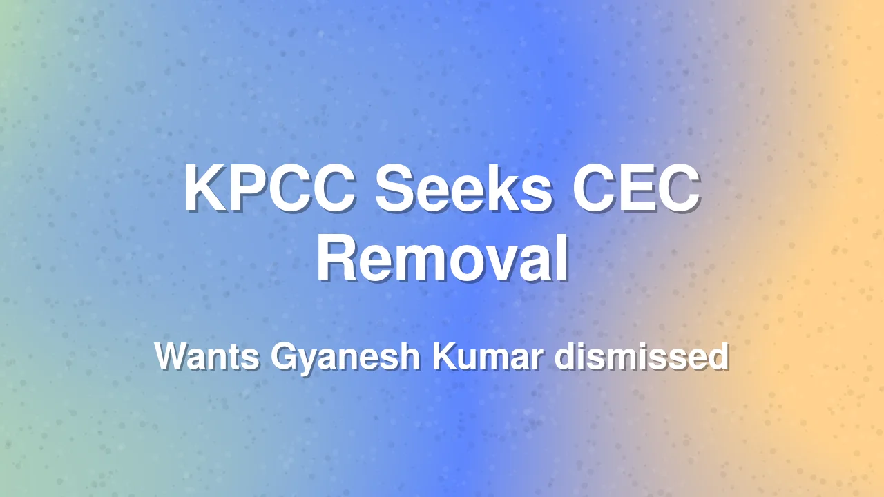 KPCC Seeks Removal of Chief Election Commissioner Gyanesh Kumar Over Alleged Bias
