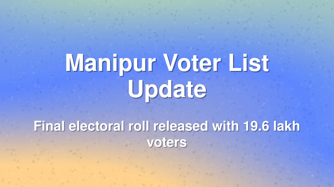 Manipur Releases Final Electoral Roll After Special Revision