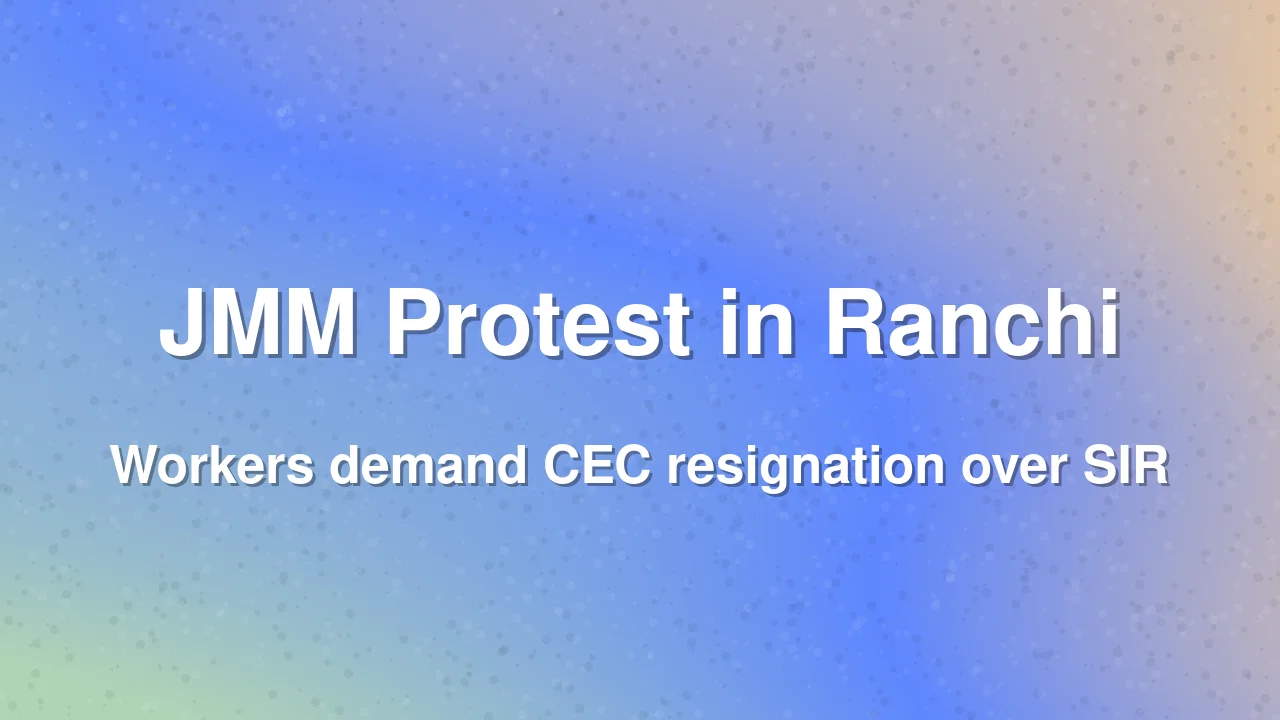 JMM Workers Protest in Ranchi, Demand CEC Gyanesh Kumar's Resignation
