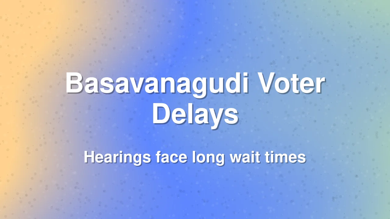 Voters face delays in Basavanagudi electoral hearings