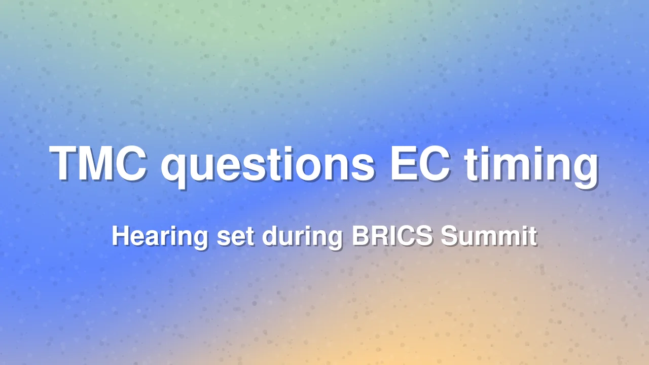 TMC questions Election Commission hearing timing during BRICS Summit