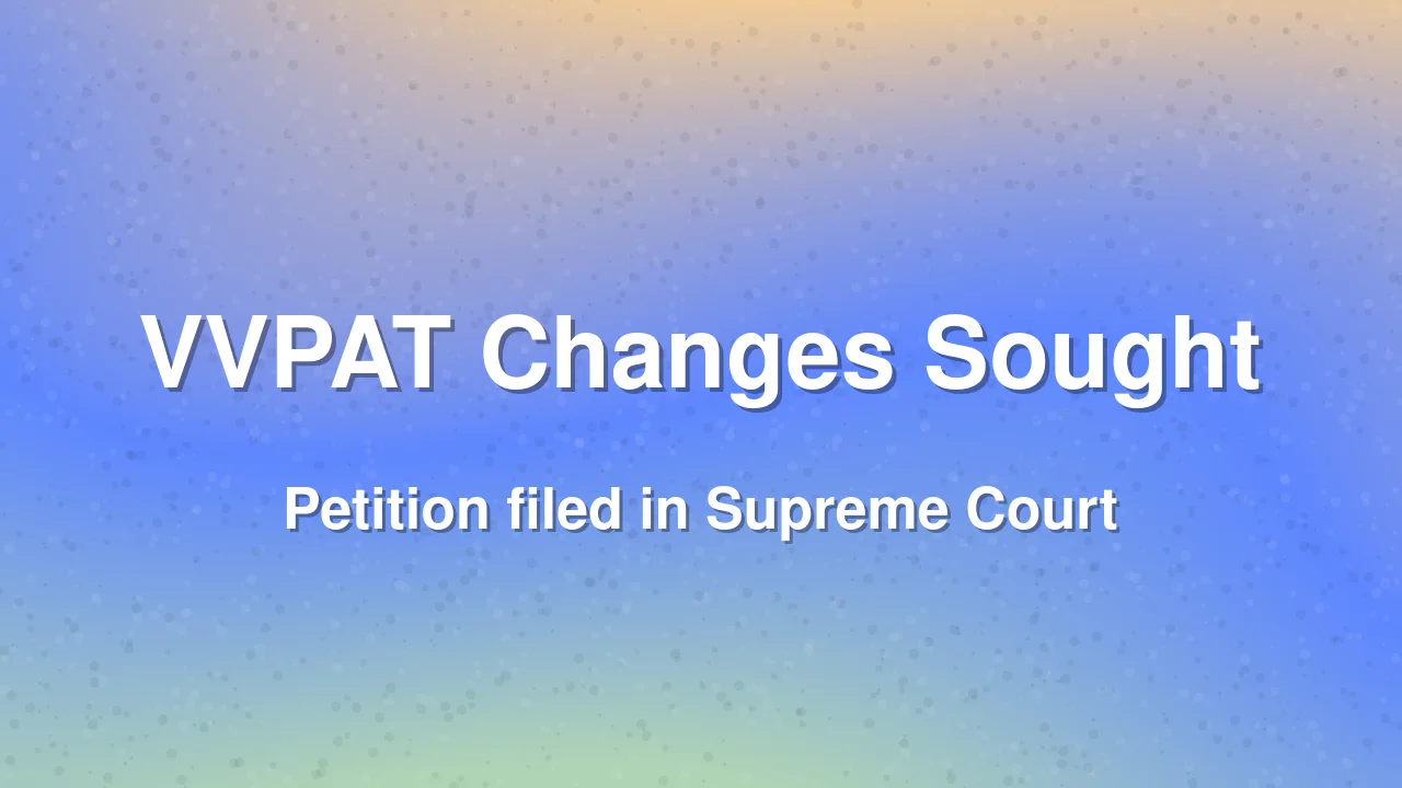Paloncha Man Seeks VVPAT Changes in Supreme Court