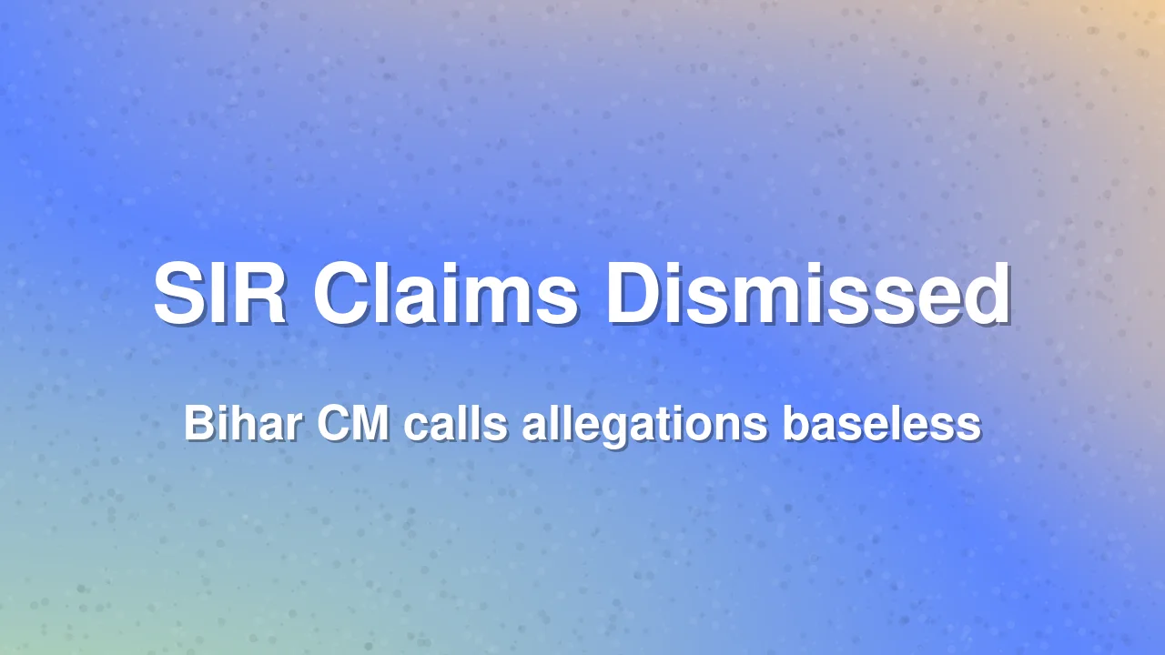 Bihar CM Samrat Choudhary Dismisses Opposition Claims on SIR as Baseless