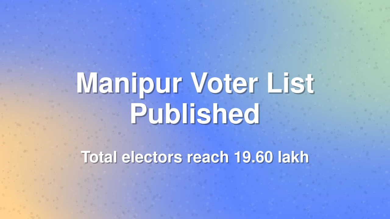 Manipur Final Electoral Rolls Published
