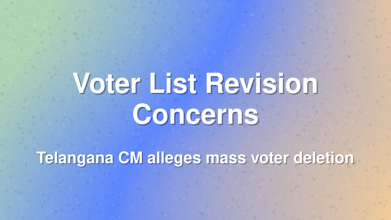 Telangana Chief Minister Alleges Voter List Manipulation