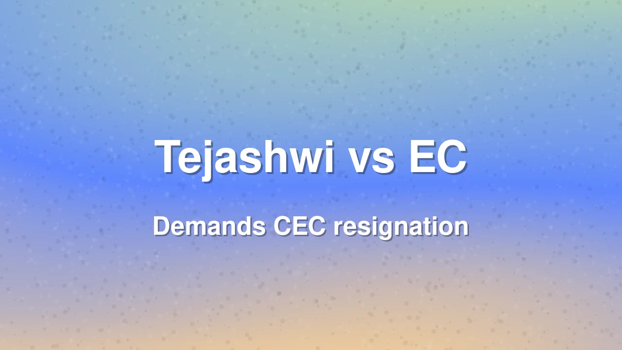 Tejashwi Yadav Demands CEC Resignation Over Election Commission Row