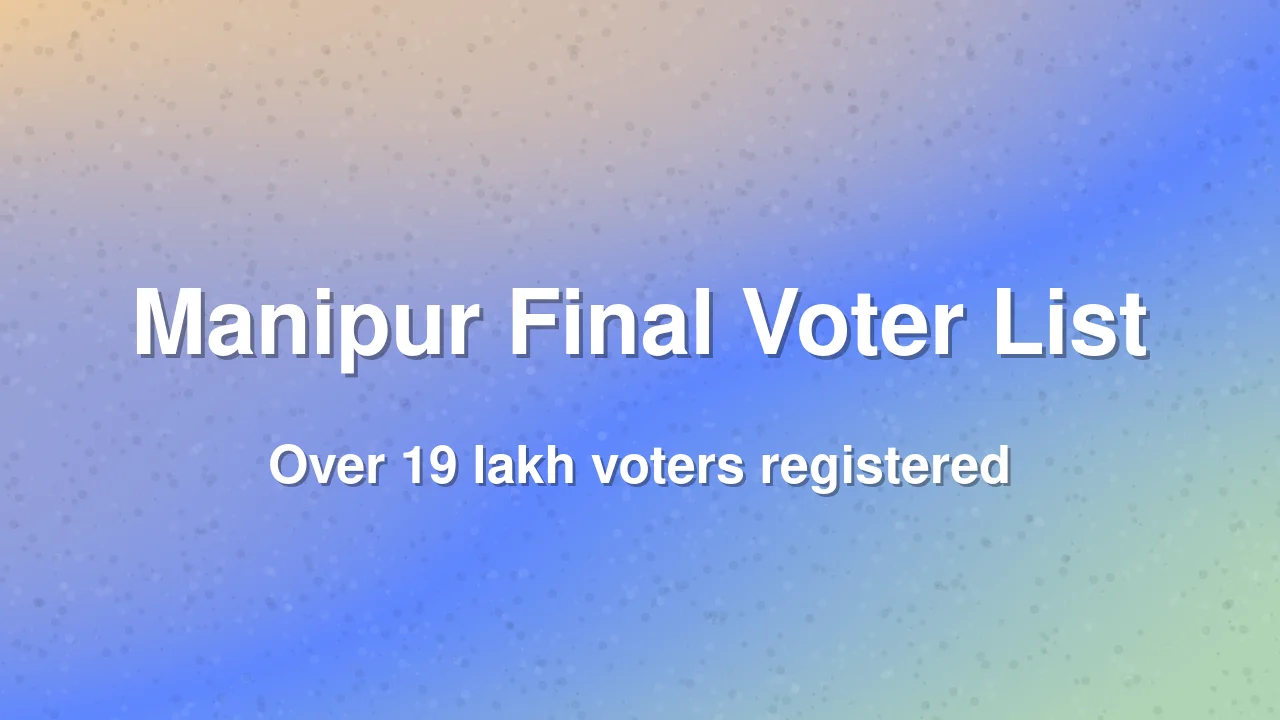 Manipur Final Electoral Roll Published With 19.60 Lakh Voters