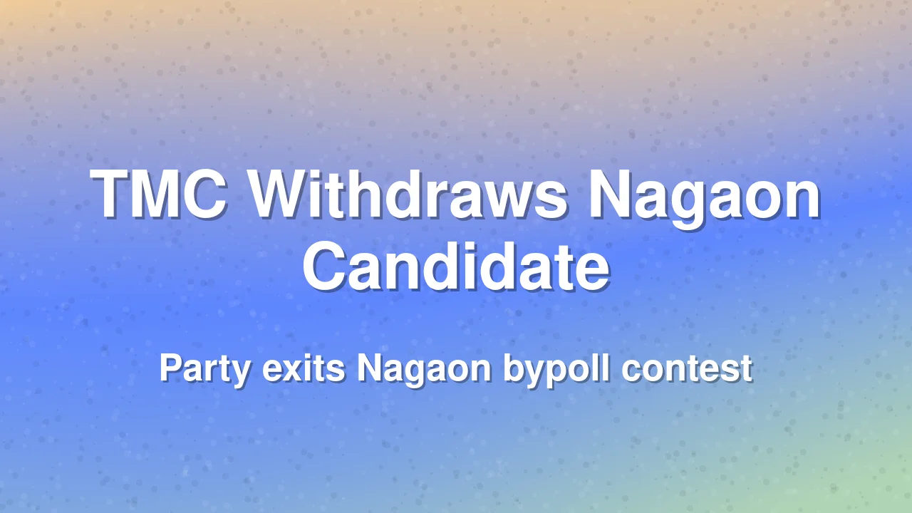 TMC Withdraws Candidate Abdul Salam from Nagaon Bypoll