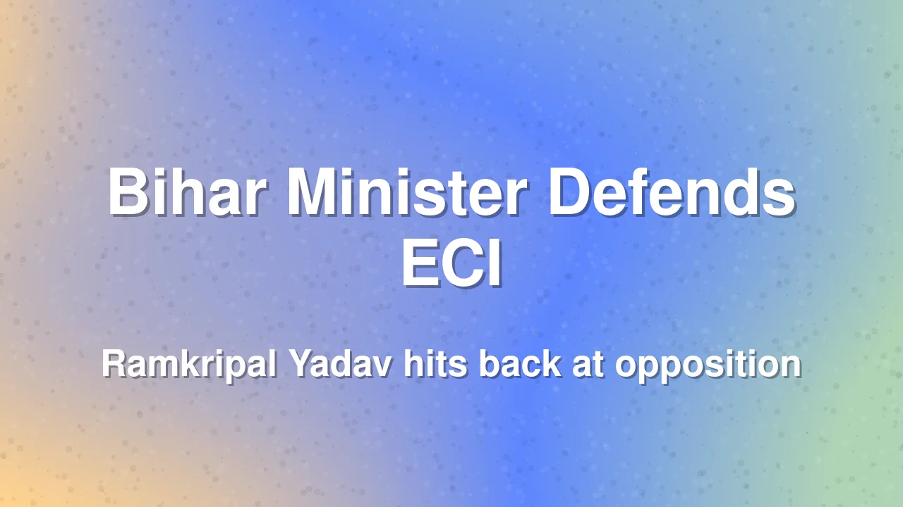 Bihar Minister Ramkripal Yadav Defends ECI, Says Poll Panel Controversies Harm Democracy