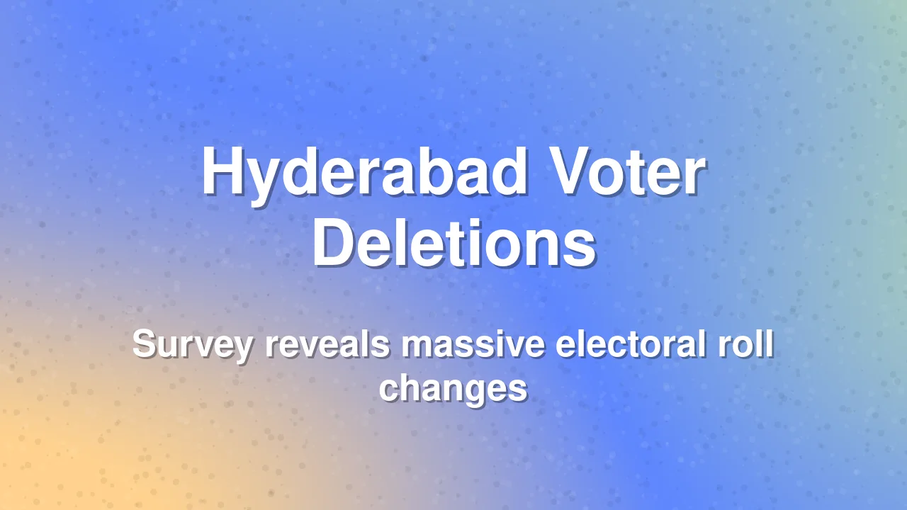 Hyderabad electoral roll deletions raise concerns after survey