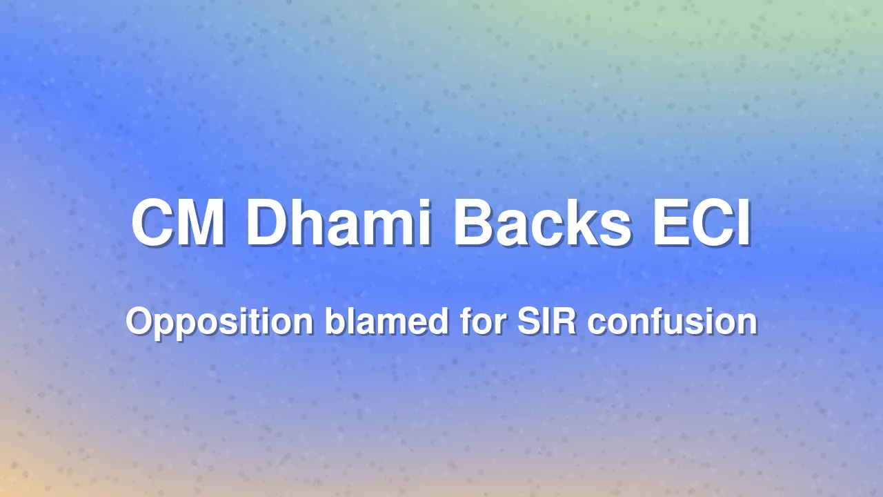 Uttarakhand CM Dhami Defends ECI on SIR Process, Blames Opposition for Confusion