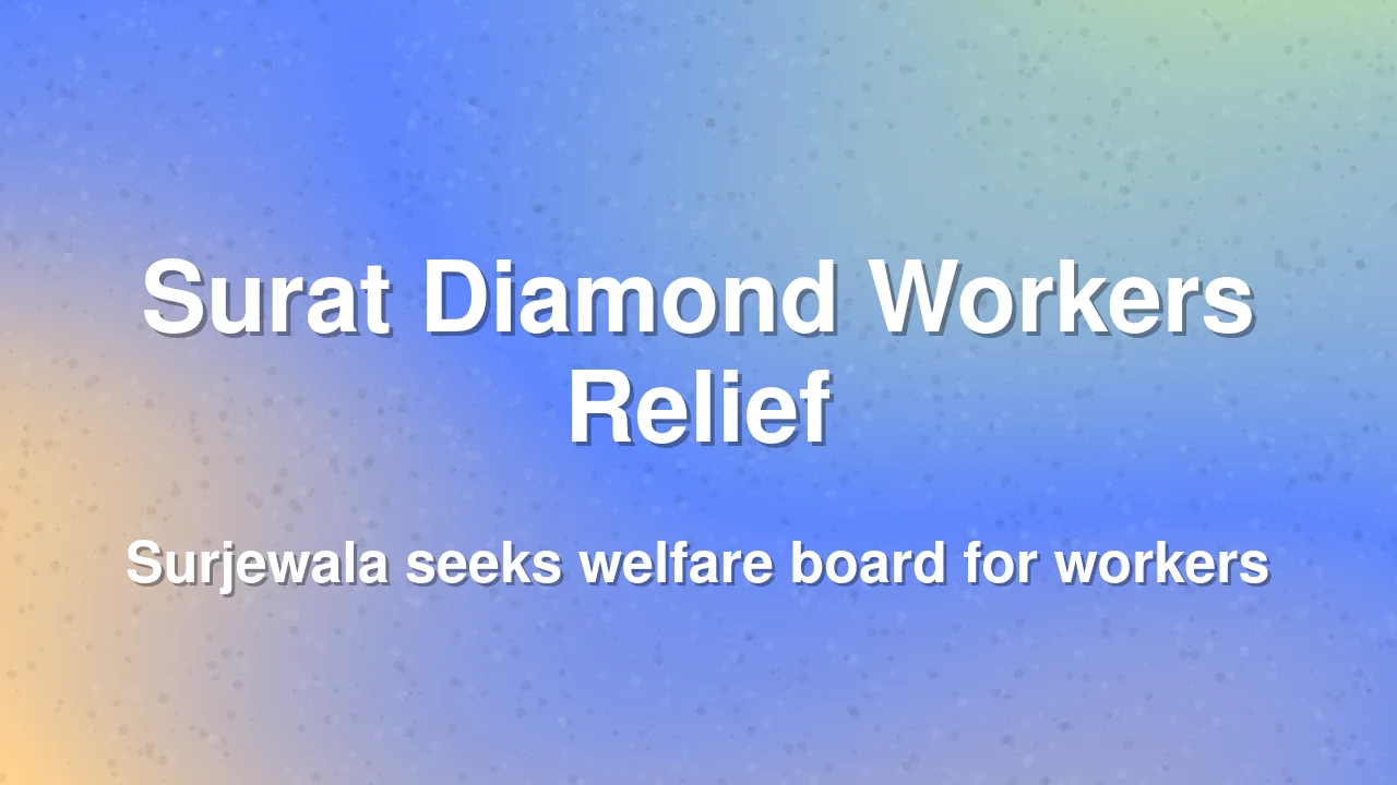 Surjewala demands welfare board for Surat diamond workers