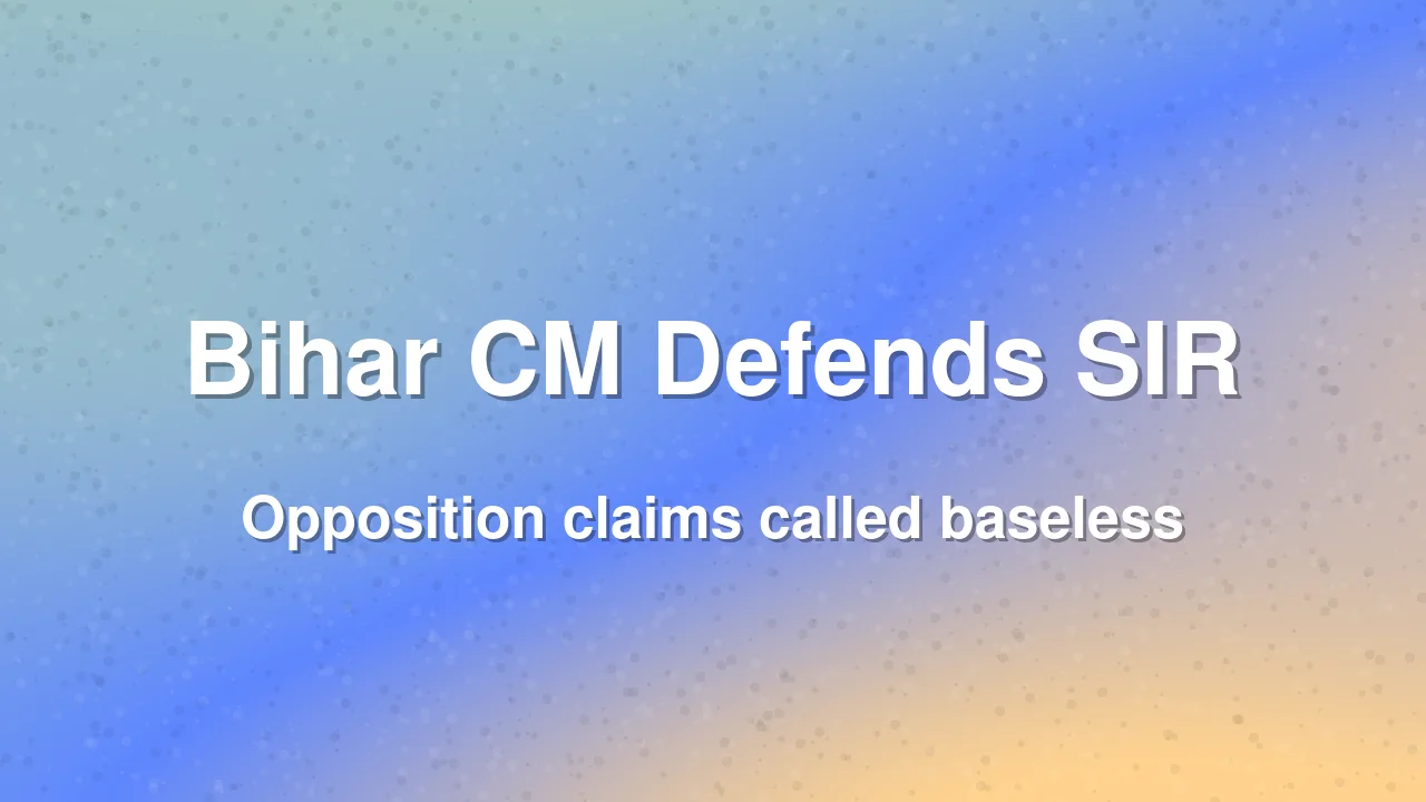 Bihar CM Calls Opposition SIR Allegations Baseless