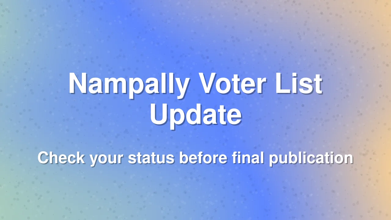 Nampally Electoral Roll Revision Concerns
