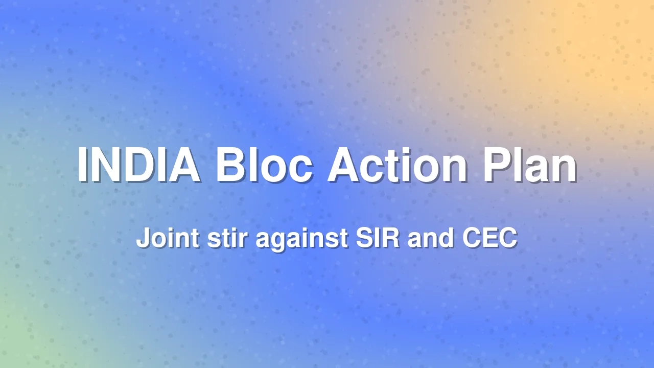 INDIA Bloc Finalises Joint Action Plan Over SIR Issue, Urges Opposition Unity