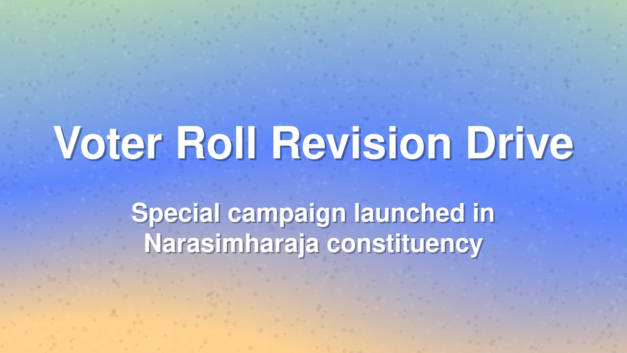 Special Voter Roll Revision Drive Begins in Narasimharaja