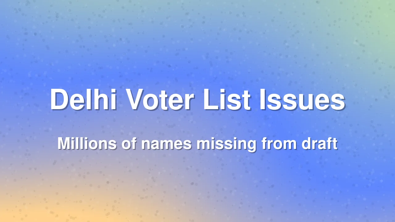 Delhi voter list concerns grow after massive name deletions