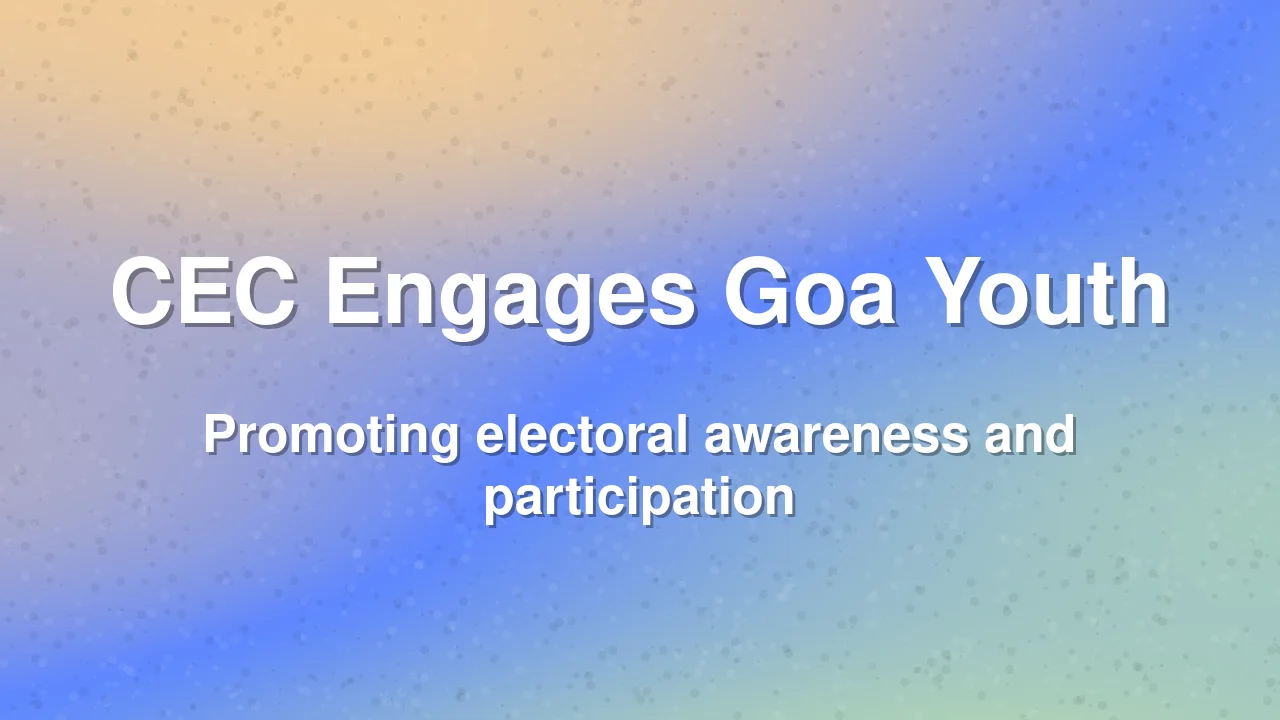 CEC Gyanesh Kumar Promotes Electoral Awareness in Goa