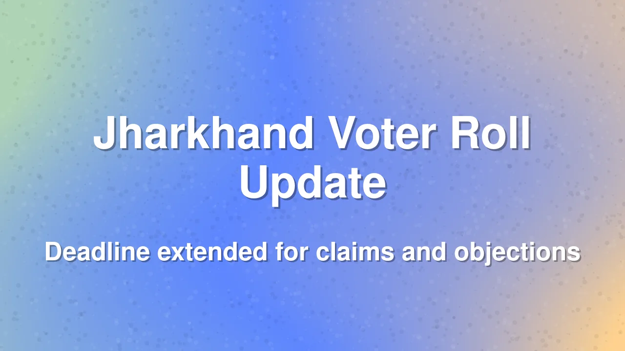 Jharkhand Voter Roll Revision Deadline Extended to September 30