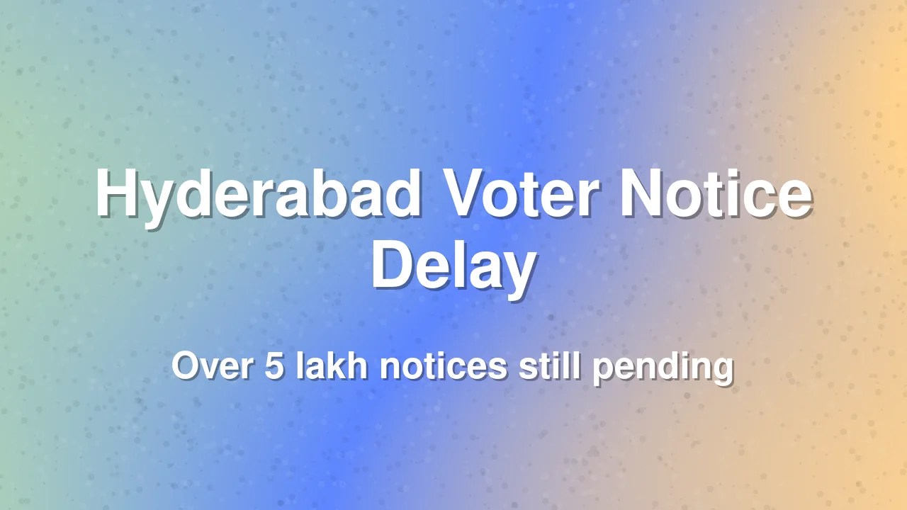 Hyderabad Voter Verification Faces Delays