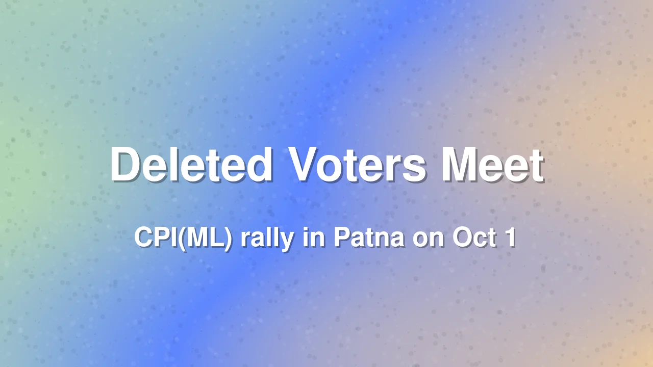 CPI(ML) to Hold Meet of Deleted Voters in Patna on Oct 1