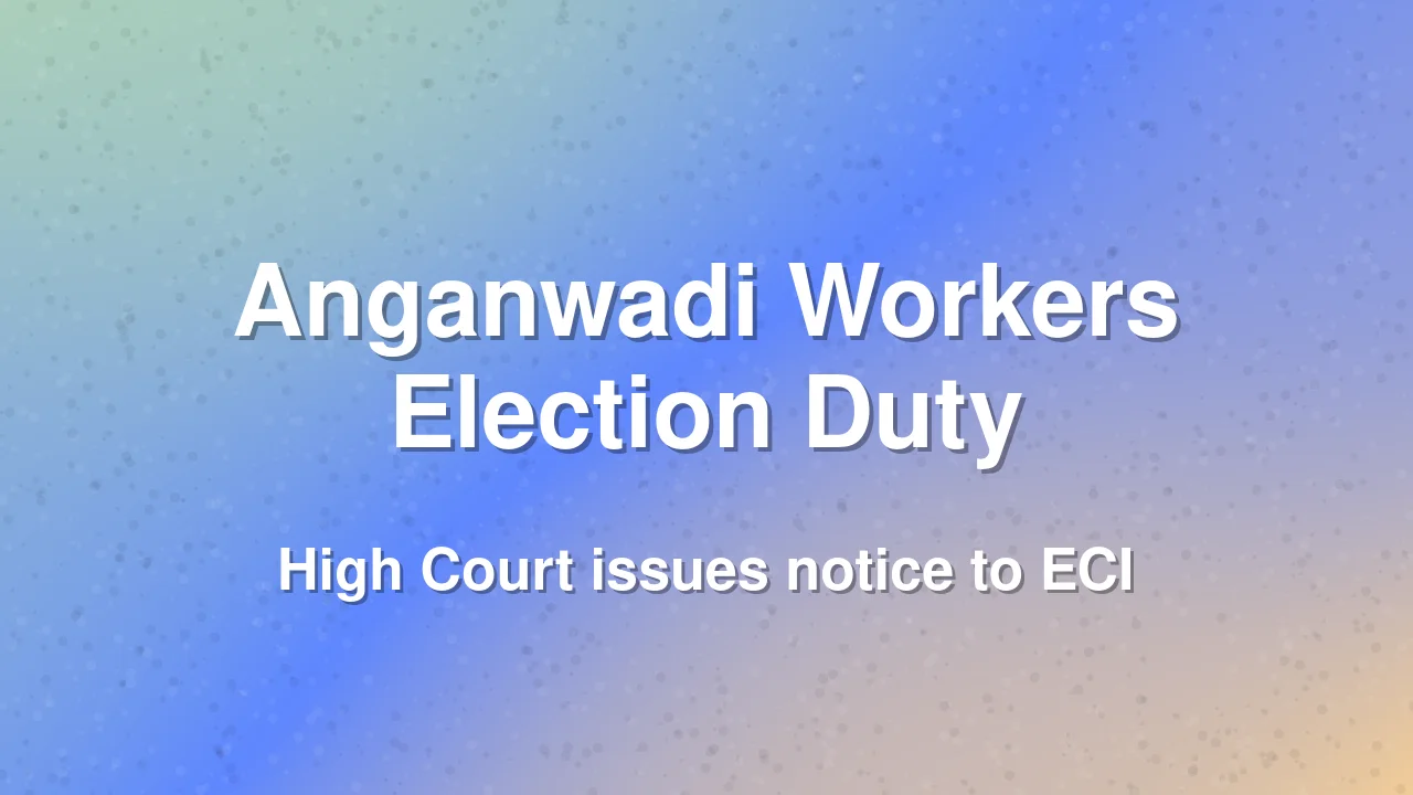 Karnataka High Court Questions Deployment of Anganwadi Workers as BLOs