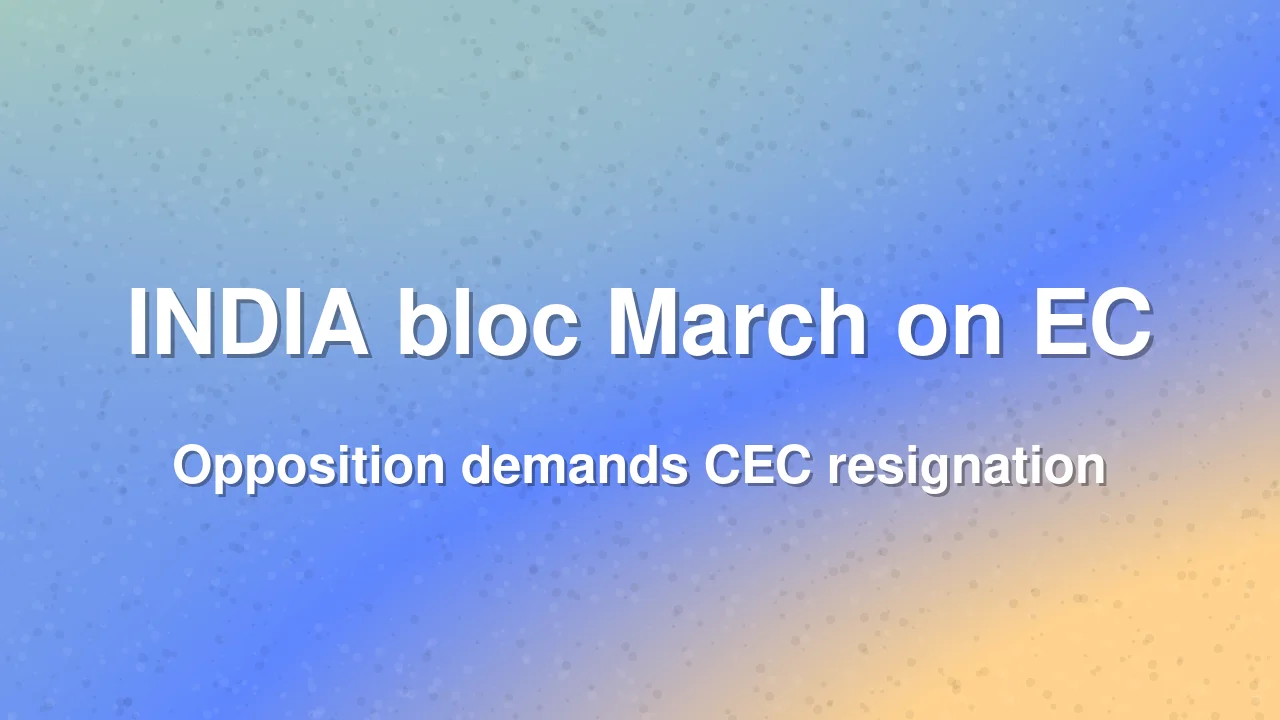 INDIA bloc marches to Election Commission demanding CEC resignation