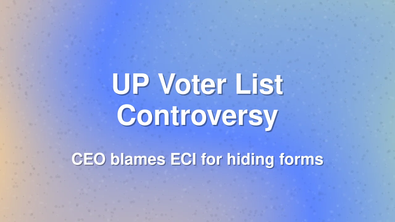 UP CEO Blames ECI for Hiding 16.18 Lakh Voter Forms