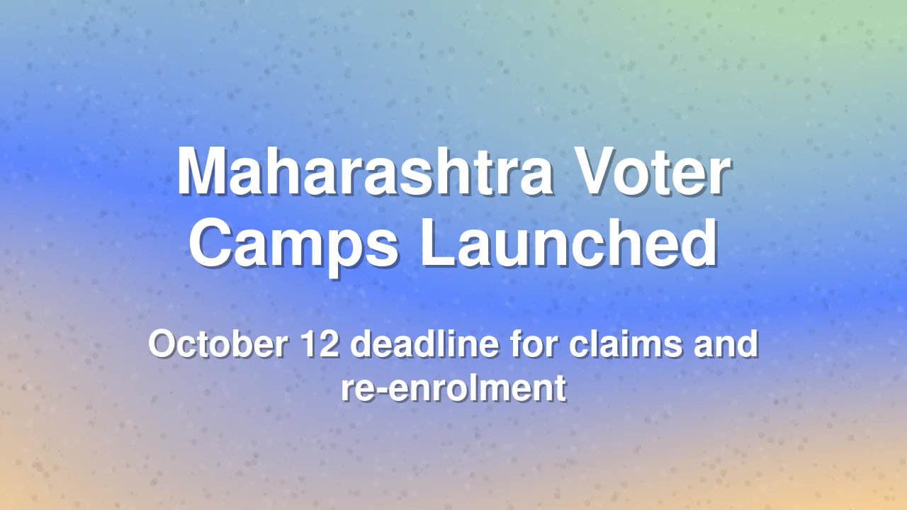 Maharashtra CEO Launches Special Voter Camps Before October 12 Deadline