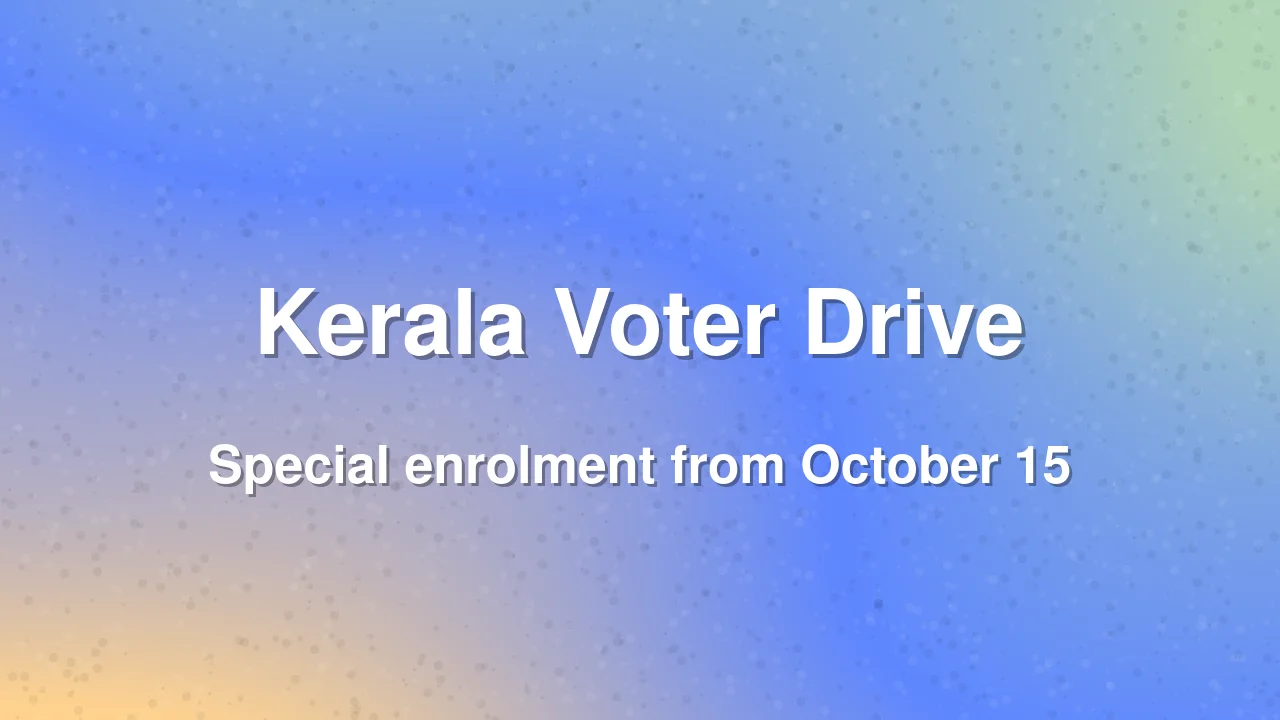 Kerala to Hold Special Voter Enrolment Drive From October 15