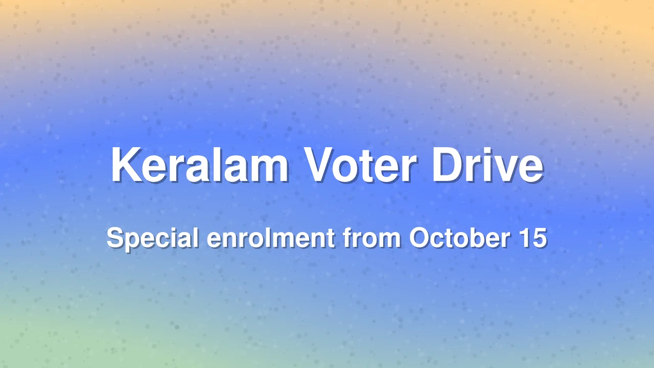 Special Voter Enrolment Drive Announced Across Keralam