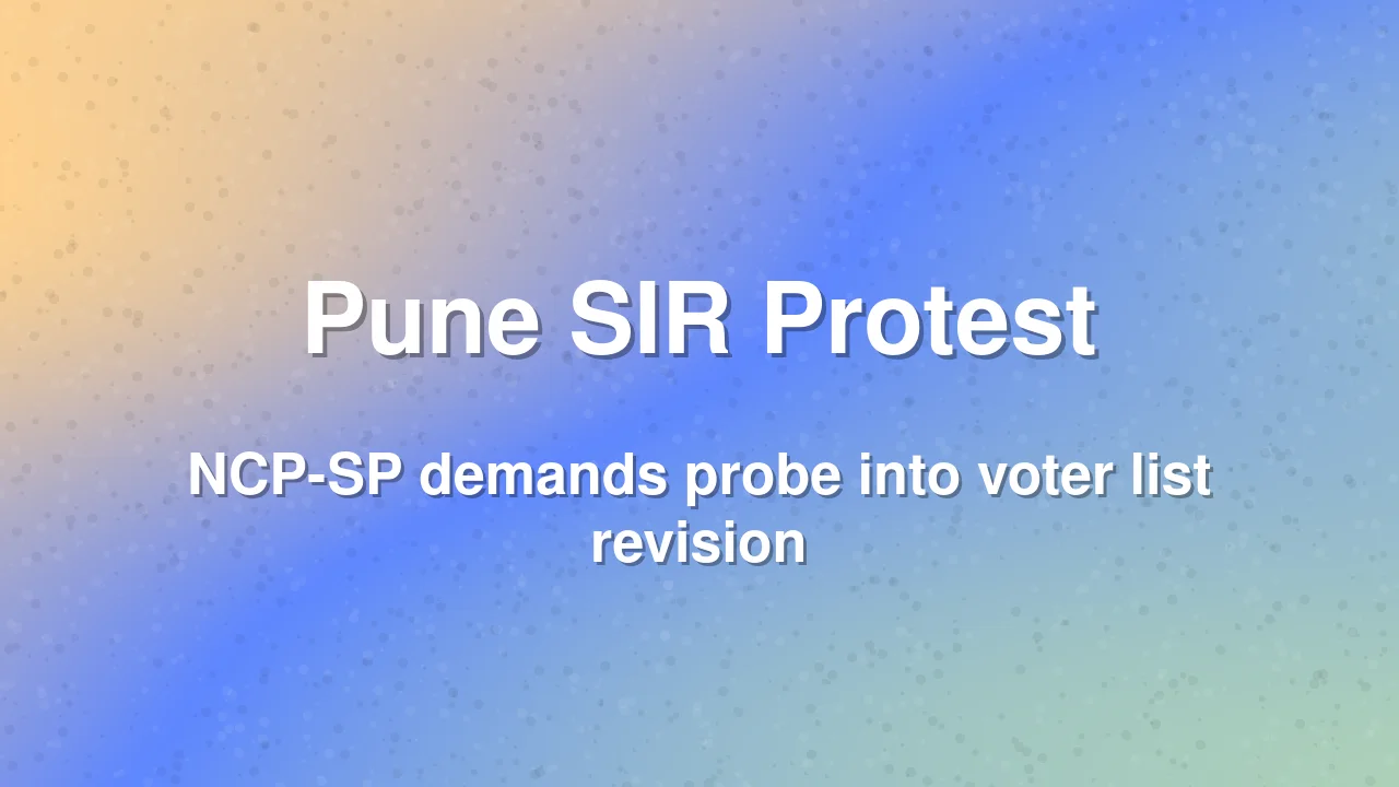 NCP-SP Stages Protest in Pune Over Voter List Revision