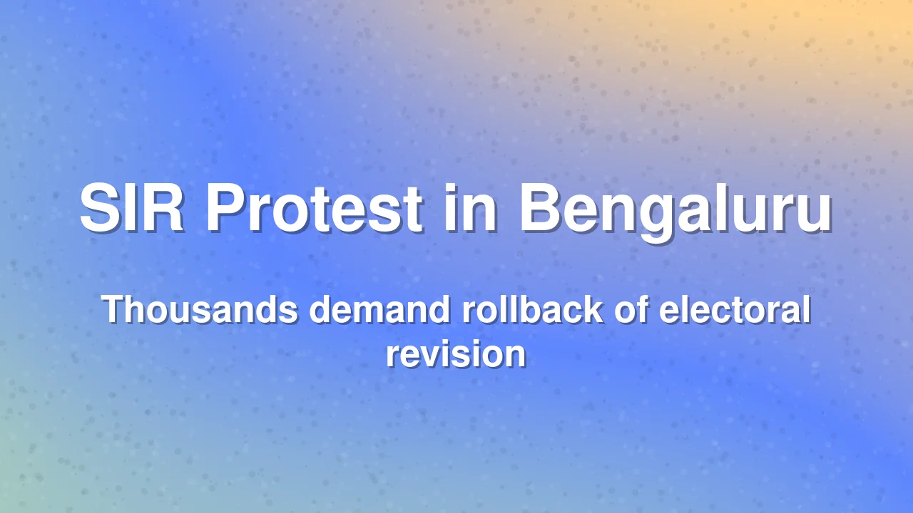 Protest in Bengaluru Demands Rollback of Electoral Roll Revision