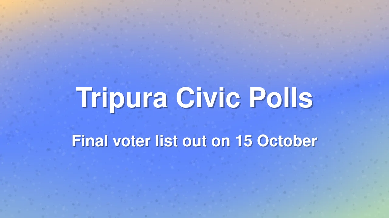 Tripura Civic Polls Likely in Late November, Final Voter List Due 15 October