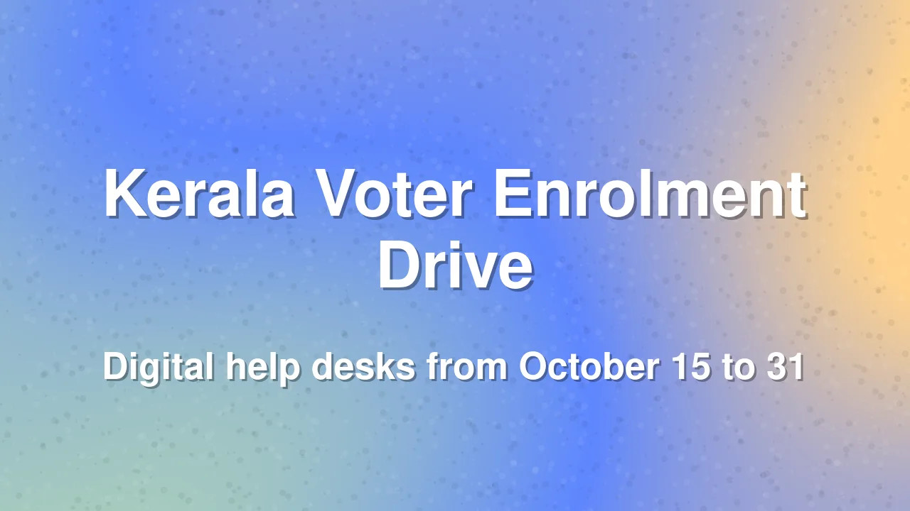 Kerala to Hold Special Voter Enrolment Drive From October 15