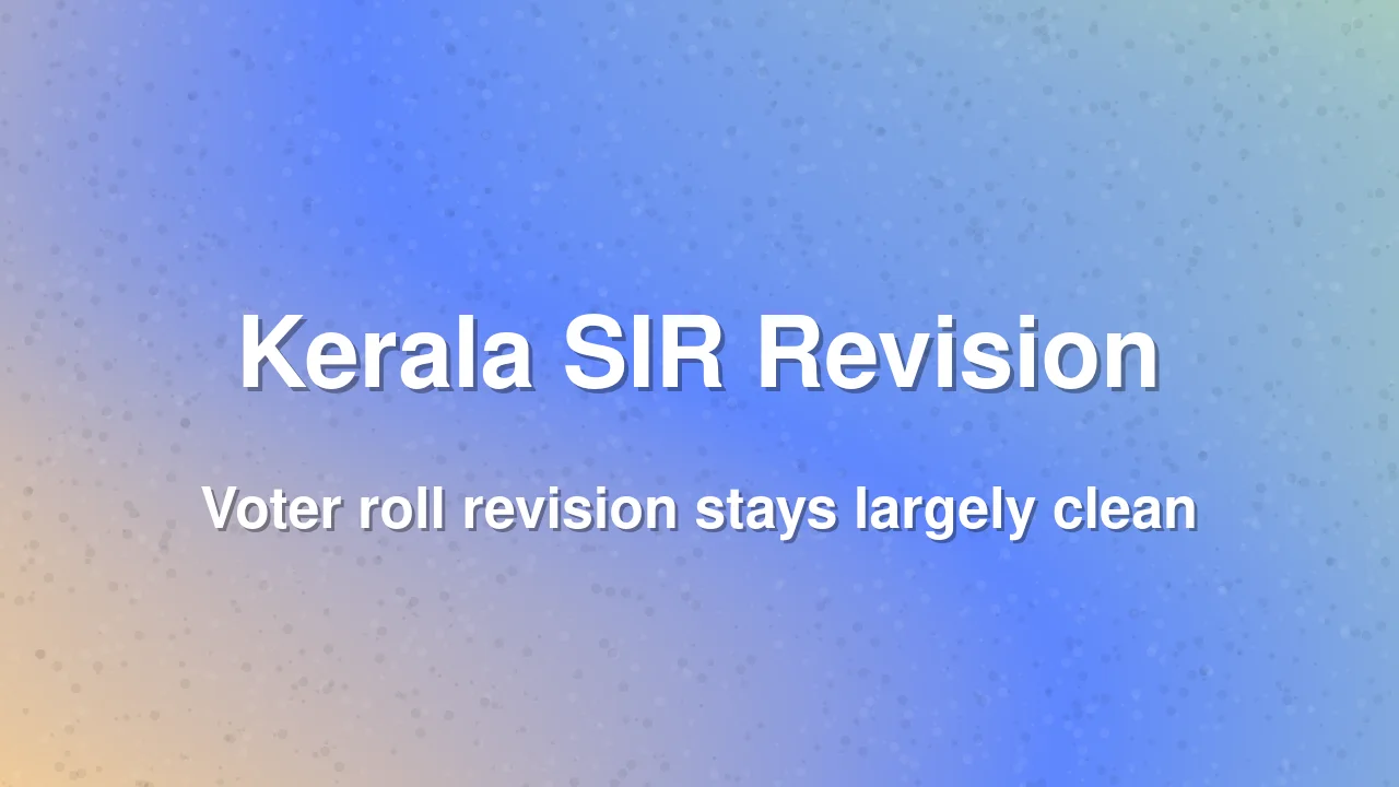 Kerala Voter Roll Revision Stays Largely Clean Amid SIR Row