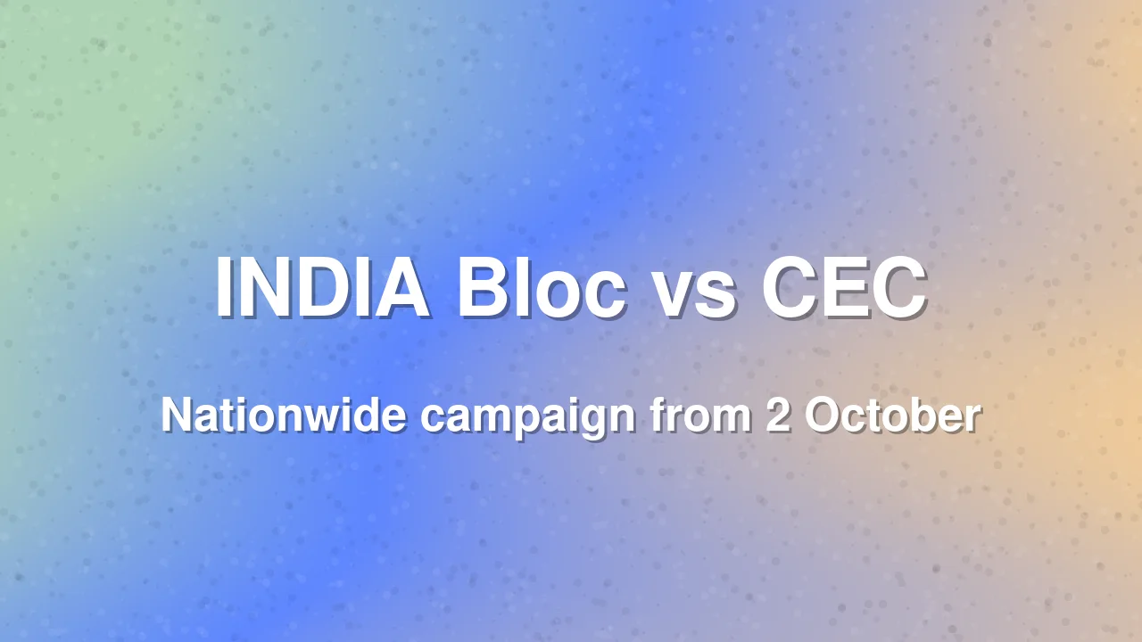 INDIA Bloc Announces Nationwide Campaign Against Chief Election Commissioner
