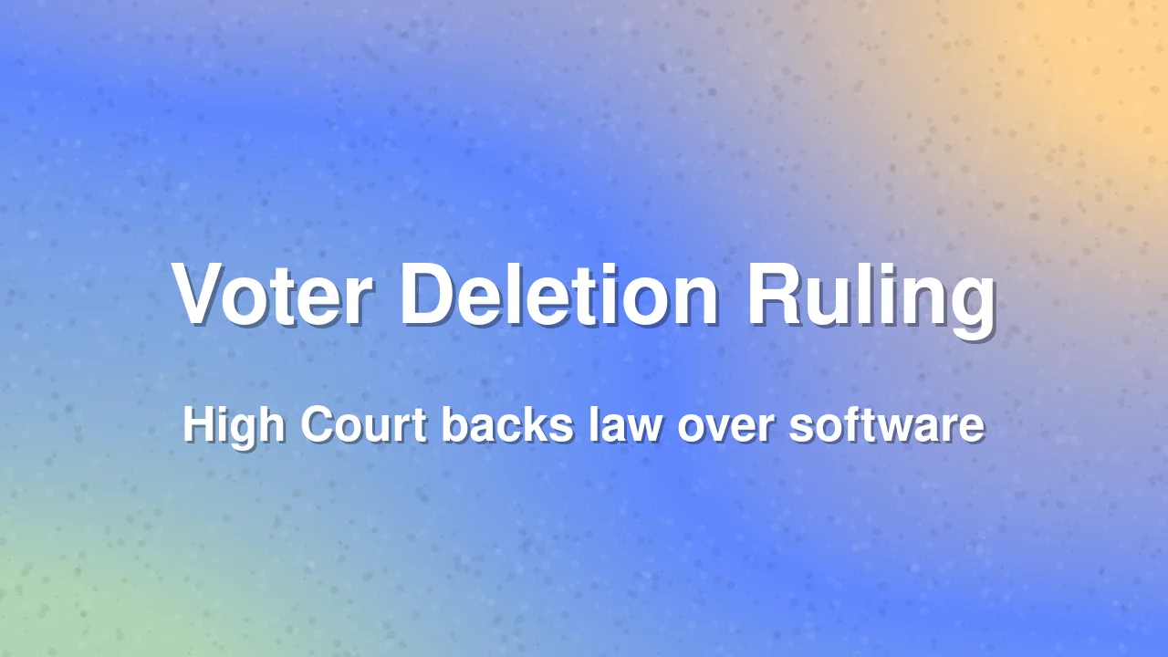Software Cannot Override Law in Voter Deletion: High Court