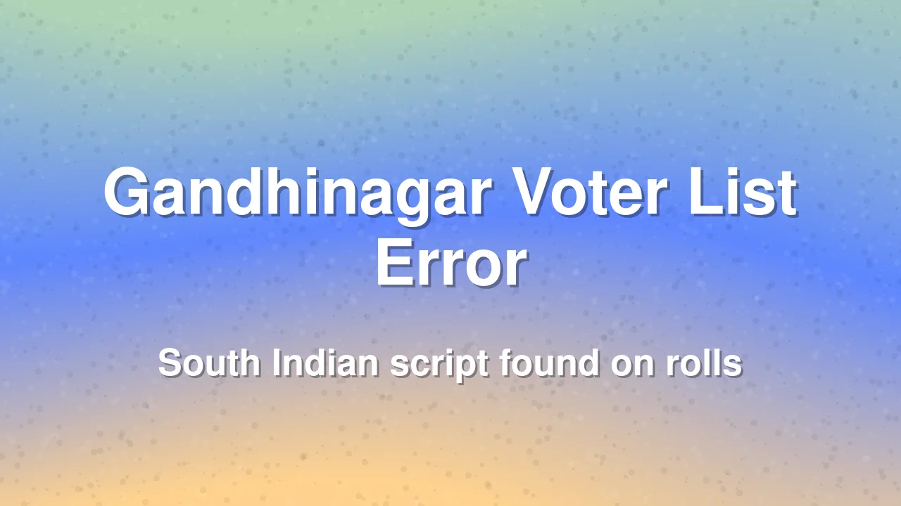 Gujarat Congress Demands Probe Into Gandhinagar Voter List Errors