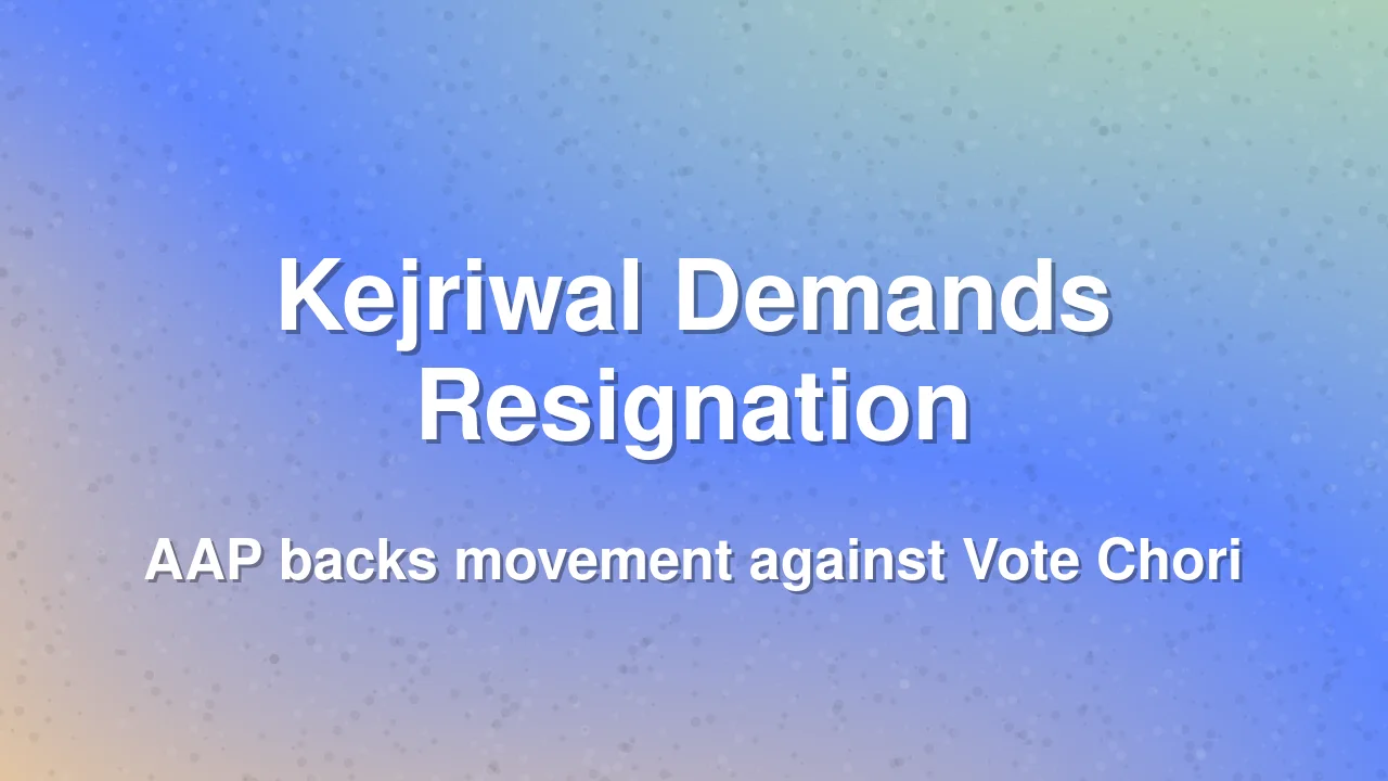 Kejriwal Demands CEC Gyanesh Kumar's Resignation Over 'Vote Chori'