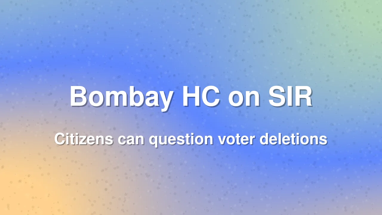 Bombay HC Says Citizens Can Question SIR, Poll Body Must Ensure Voting
