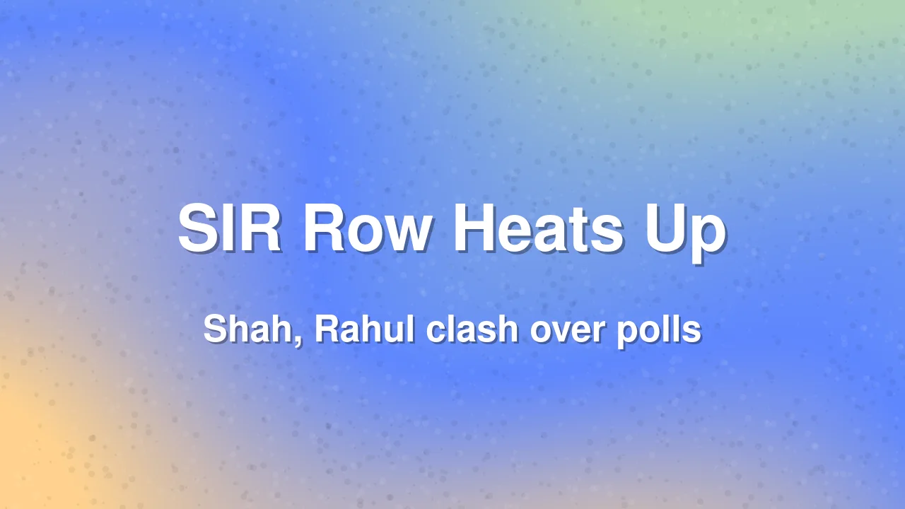 Shah Slams Rahul Over SIR Protests, Supreme Court Defers Hearing to Oct 15